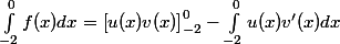 \int_{-2}^{0}{f(x)dx}=\left[u(x)v(x) \right]_{-2}^{0} - \int_{-2}^{0}{u(x)v'(x)dx}